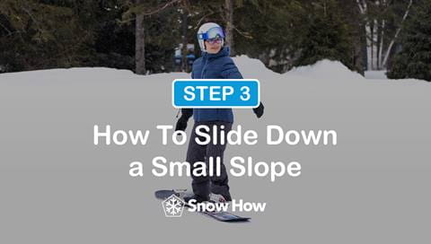 Step 3 How to Slide Down a Small Slope