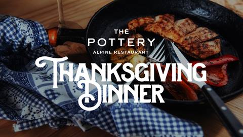 Thanksgiving Dinner at The Pottery Alpine Restaurant