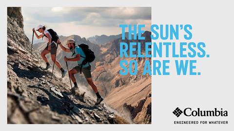 The Sun's Relentless. So Are We. Columbia Sportswear