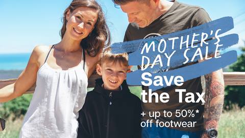 MOTHER'S DAY SALE Save the Tax + up to 50%* off footwear