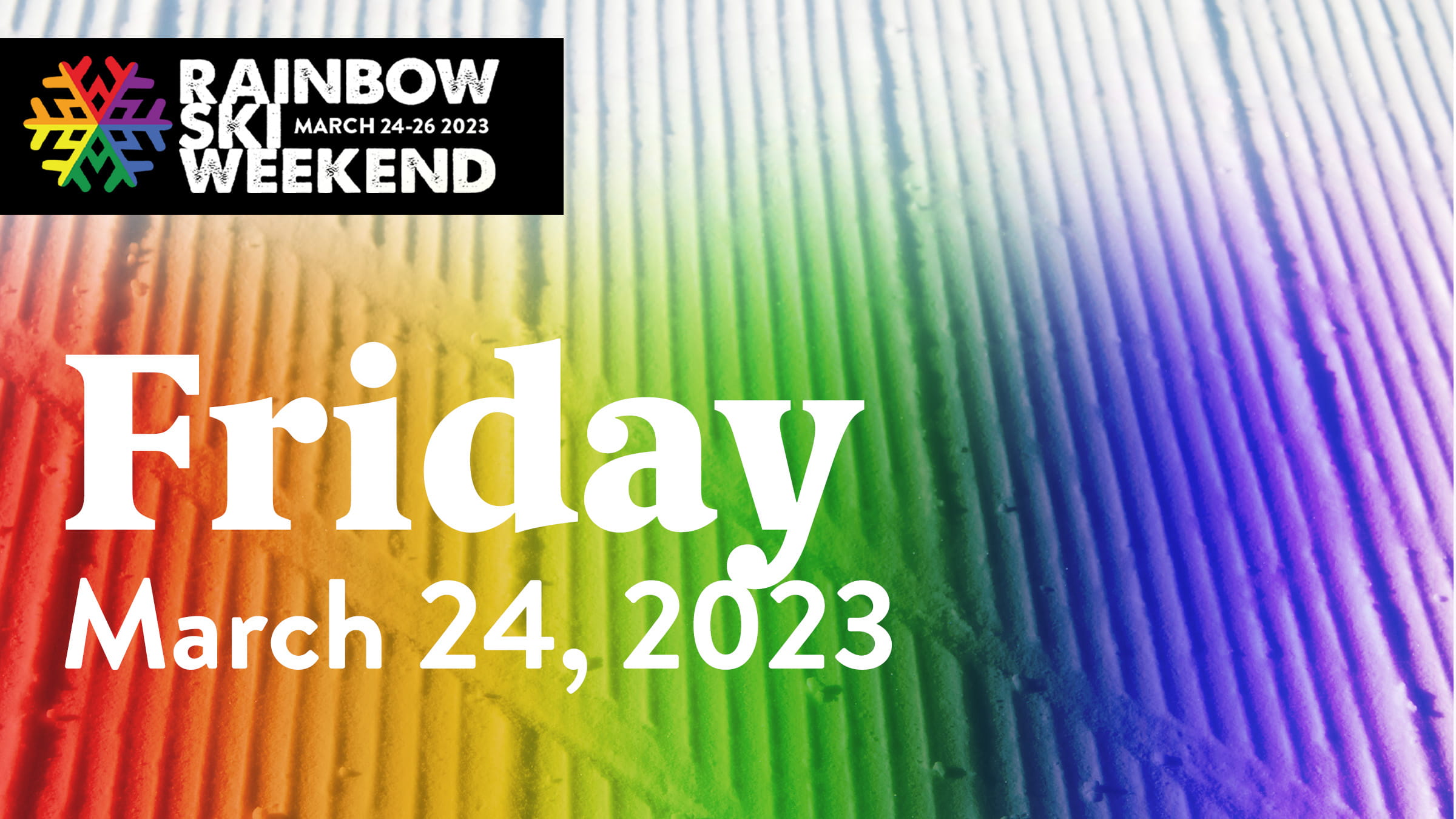Rainbow Ski Weekend  Friday, March 24 2023