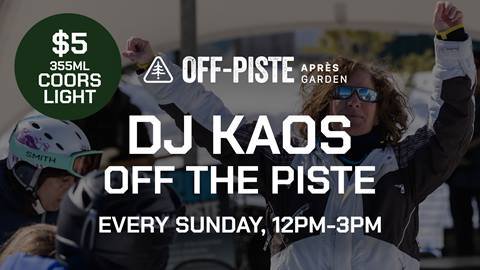 DJ Kaos at Off Piste Après Garden Every Sunday from 12PM - 3PM