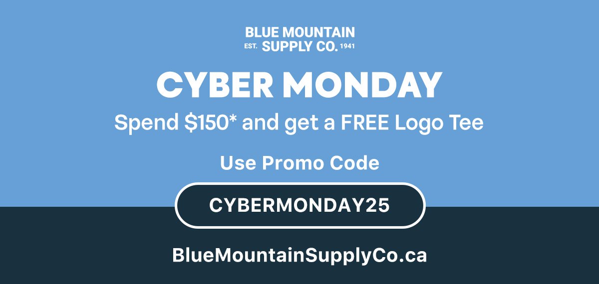 CYBER MONDAY Free Shipping from Blue Mountain Supply Co. Use Promo Code CYBERMONDAY24 BlueMountainSupplyCo.ca