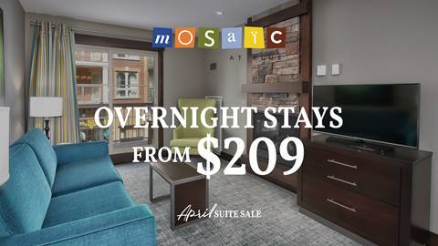 MOSAIC April SUITE SALE OVERNIGHT STAYS FROM $209
