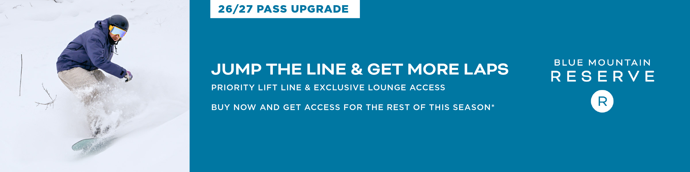 Jump the line & get more laps. Priority lift line & exclusive lounge access. Buy now and get access for the rest of the season* Blue Mountain Reserve